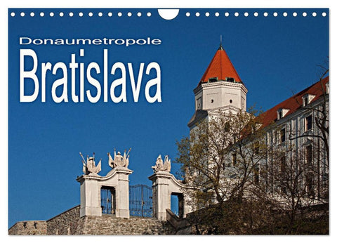 Donaumetropole Bratislava (Wandkalender 2026 DIN A4 quer), CALVENDO Monatskalender