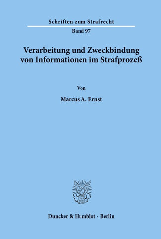 Verarbeitung und Zweckbindung von Informationen im Strafprozeß.