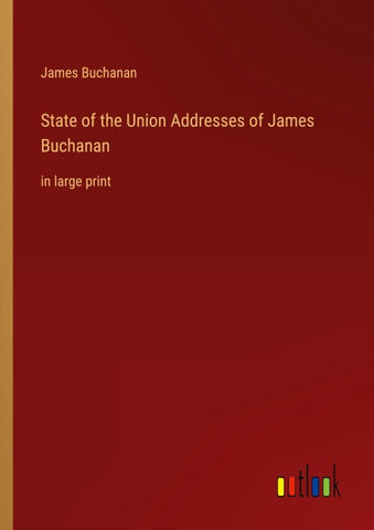 State of the Union Addresses of James Buchanan