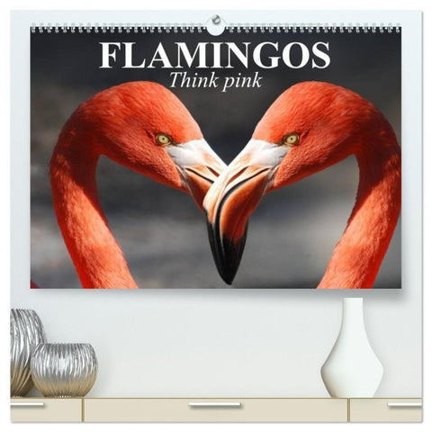 Flamingos Think pink (High Quality Premium Wall Calendar 2026 DIN A2 landscape),CALVENDO 12 Month Wall Calendar
