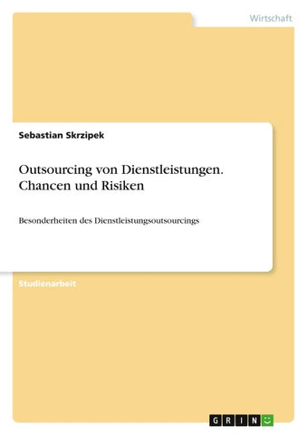 Outsourcing von Dienstleistungen. Chancen und Risiken