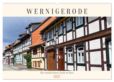 Wernigerode, die wunderschöne Stadt im Harz (Wandkalender 2027 DIN A2 quer), CALVENDO Monatskalender