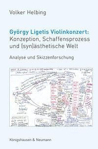 György Ligetis Violinkonzert: Konzeption, Schaffensprozess und (syn)ästhetische Welt