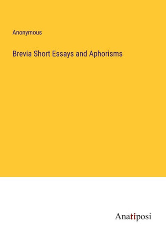 Brevia Short Essays and Aphorisms
