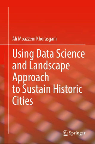 Using Data Science and Landscape Approach to Sustain Historic Cities