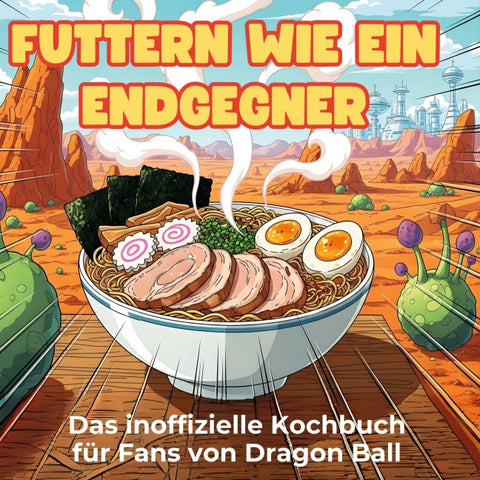Das inoffizielle Kochbuch für Fans von Dragon Ball