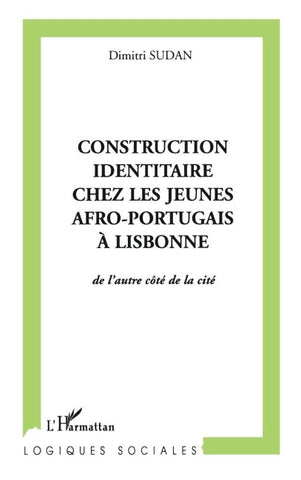 CONSTRUCTION IDENTITAIRE CHEZ LES JEUNES AFRO-PORTUGAIS À LISBONNE