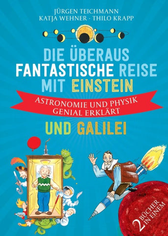 Mit Einstein im Fahrstuhl - Die überaus fantastische Reise zum Urknall