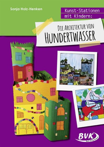 Kunst-Stationen mit Kindern: Die Architektur von Hundertwasser
