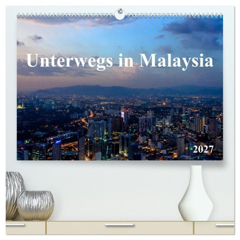Unterwegs in Malaysia (hochwertiger Premium Wandkalender 2027 DIN A2 quer), Kunstdruck in Hochglanz