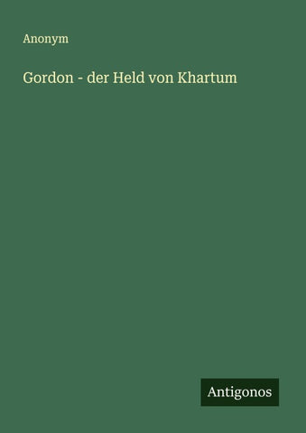 Gordon - der Held von Khartum