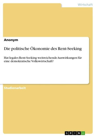 Die politische Ökonomie des Rent-Seeking