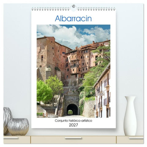 Albarracin, eine spanische Perle. (hochwertiger Premium Wandkalender 2027 DIN A2 hoch), Kunstdruck in Hochglanz