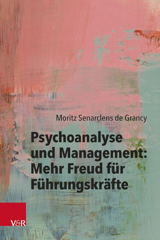 Psychoanalyse und Management: Mehr Freud für Führungskräfte