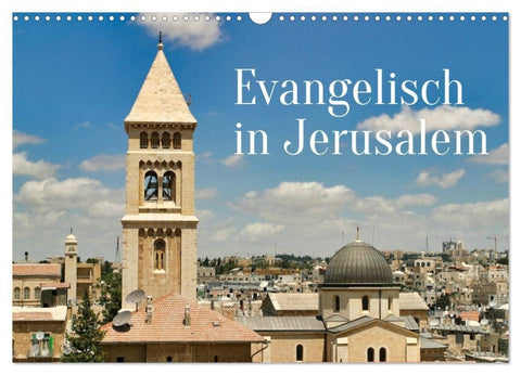 Evangelisch in Jerusalem (Wandkalender 2027 DIN A3 quer), CALVENDO Monatskalender