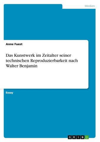 Das Kunstwerk im Zeitalter seiner technischen Reproduzierbarkeit nach Walter Benjamin