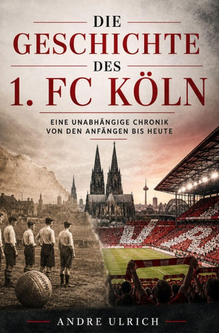 Die Geschichte vom 1. FC Köln
