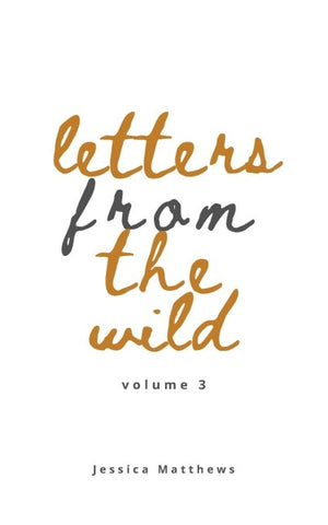 Letters From The Wild Volume 3