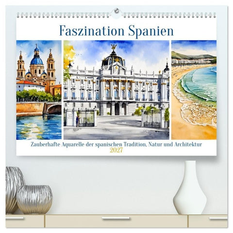 Faszination Spanien (hochwertiger Premium Wandkalender 2027 DIN A2 quer), Kunstdruck in Hochglanz