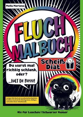 Fluch Malbuch Scheiß Diät! -Du warst mal schlank, oder?- Halt die Fresse!-