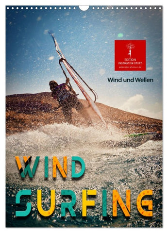 Windsurfing - Wind und Wellen (Wandkalender 2026 DIN A3 hoch), CALVENDO Monatskalender