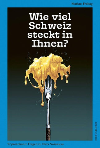 Wie viel Schweiz steckt in Ihnen?