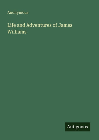 Life and Adventures of James Williams