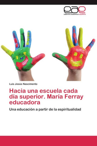 Hacia una escuela cada día superior. María Ferray educadora
