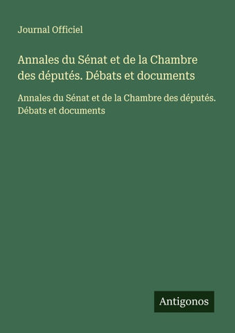 Annales du Sénat et de la Chambre des députés. Débats et documents