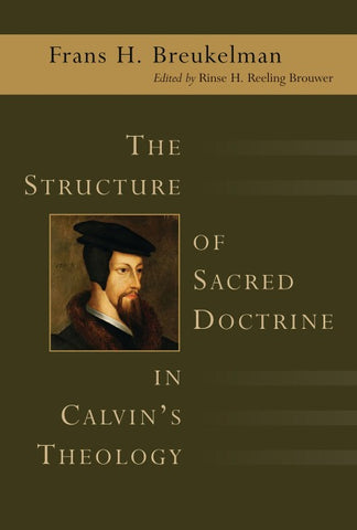 The Structure of Sacred Doctrine in Calvin's Theology