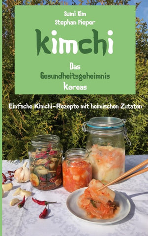 Kimchi - Das Gesundheitsgeheimnis Koreas