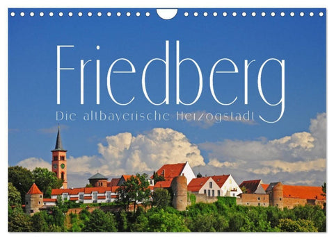 Friedberg. Die altbayerische Herzogstadt (Wandkalender 2027 DIN A4 quer), CALVENDO Monatskalender