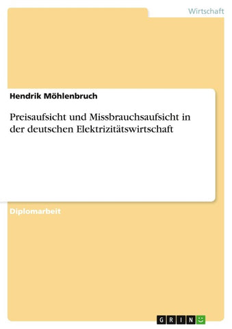 Preisaufsicht und Missbrauchsaufsicht in der deutschen Elektrizitätswirtschaft