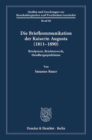 Die Briefkommunikation der Kaiserin Augusta (1811–1890)
