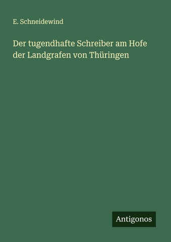 Der tugendhafte Schreiber am Hofe der Landgrafen von Thüringen