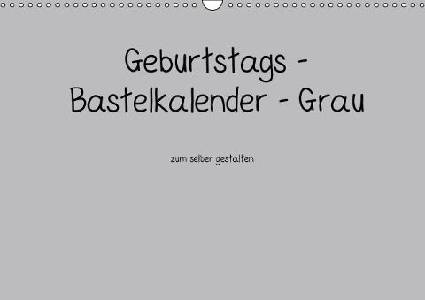 Geburtstags - Bastelkalender - Grau (Wandkalender immerwährend DIN A3 quer)
