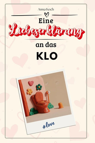 Eine Liebeserklärung an das Klo