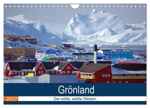 Grönland - Der wilde, weiße Westen (Wandkalender 2027 DIN A4 quer), CALVENDO Monatskalender