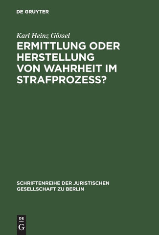 Ermittlung oder Herstellung von Wahrheit im Strafprozeß?