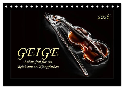 Geige - Bühne frei für ein Reichtum an Klangfarben (Tischkalender 2026 DIN A5 quer), CALVENDO Monatskalender