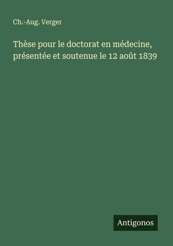Thèse pour le doctorat en médecine, présentée et soutenue le 12 août 1839