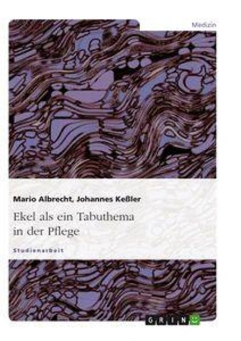 Ekel als ein Tabuthema in der Pflege