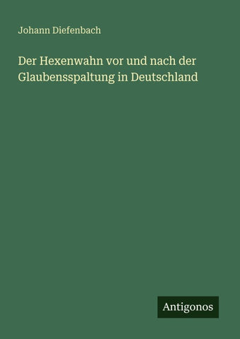 Der Hexenwahn vor und nach der Glaubensspaltung in Deutschland