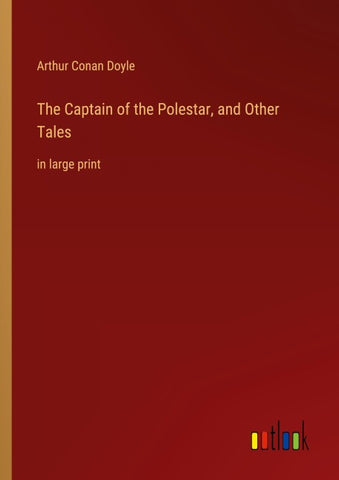 The Captain of the Polestar, and Other Tales