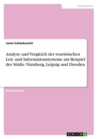 Analyse und Vergleich der touristischen Leit- und Informationssysteme am Beispiel der Städte Nürnberg, Leipzig und Dresden