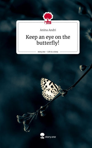 Keep an eye on the butterfly!. Life is a Story - story.one