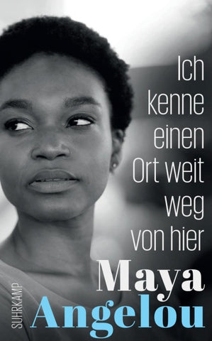 Ich kenne einen Ort weit weg von hier (Maya Angelous Memoire 5)