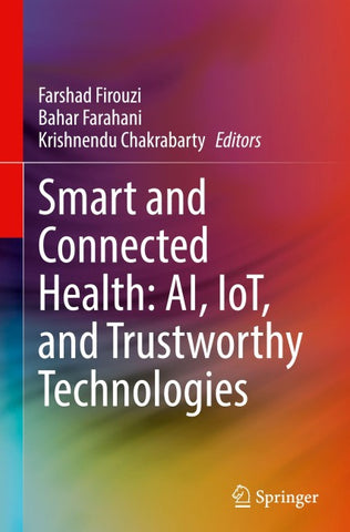 Smart and Connected Health: AI, IoT, and Trustworthy Technologies