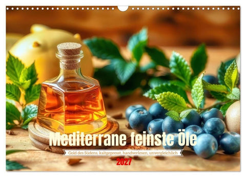 Mediterrane feinste Öle (Wandkalender 2027 DIN A3 quer), CALVENDO Monatskalender