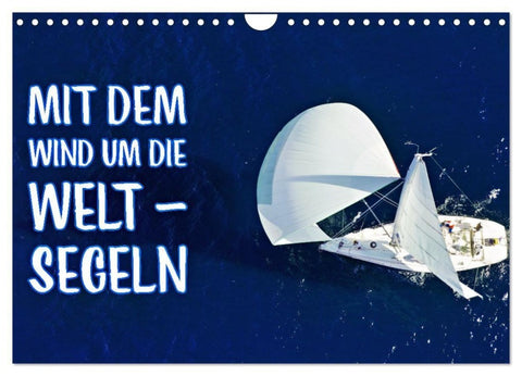 Mit dem Wind um die Welt - segeln (Wandkalender 2027 DIN A4 quer), CALVENDO Monatskalender